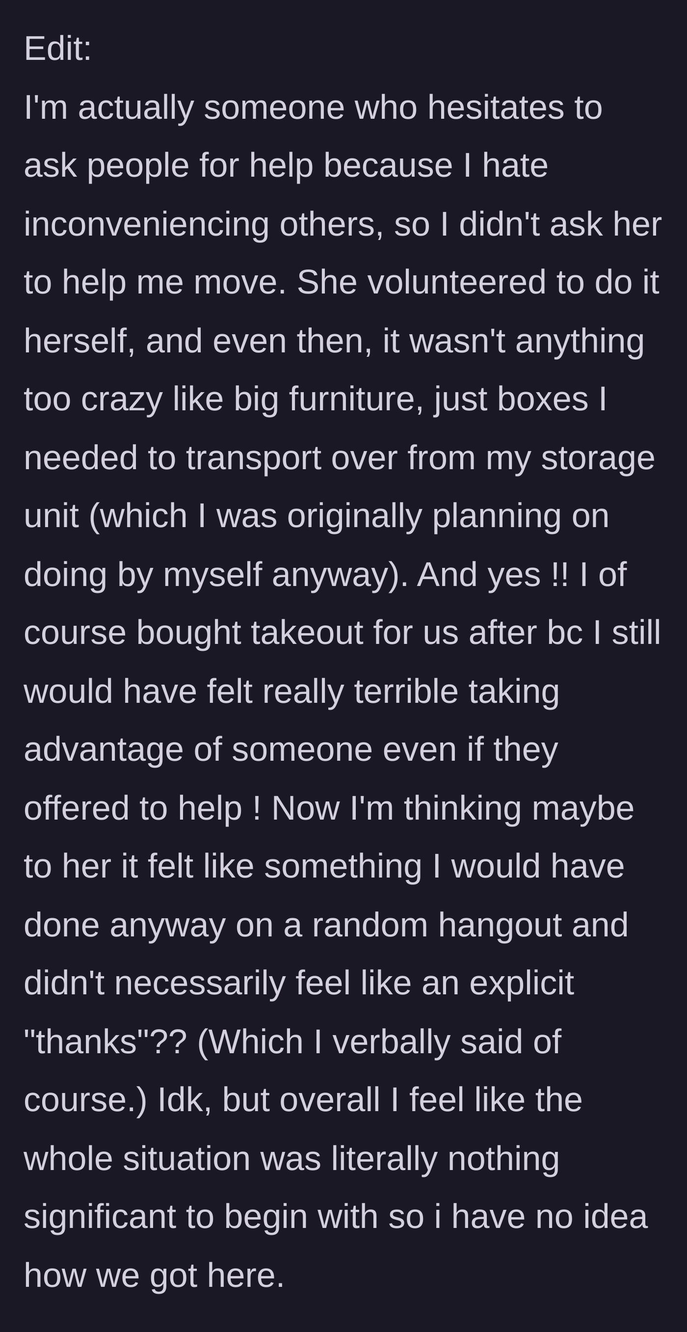 Story part 11 - An edit clarifying that the main character didn't even ask for the moving help, it was minor, and she already bought takeout as a thank-you.