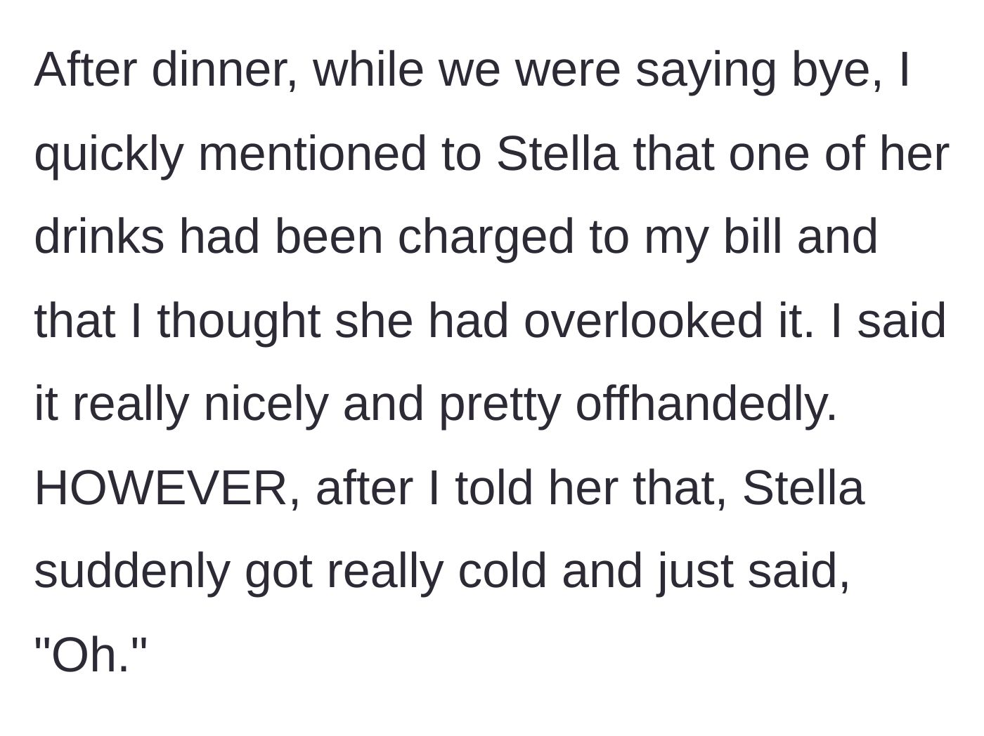 Story part 3 - The main character bringing up the drink offhandedly, resulting in Stella acting cold.