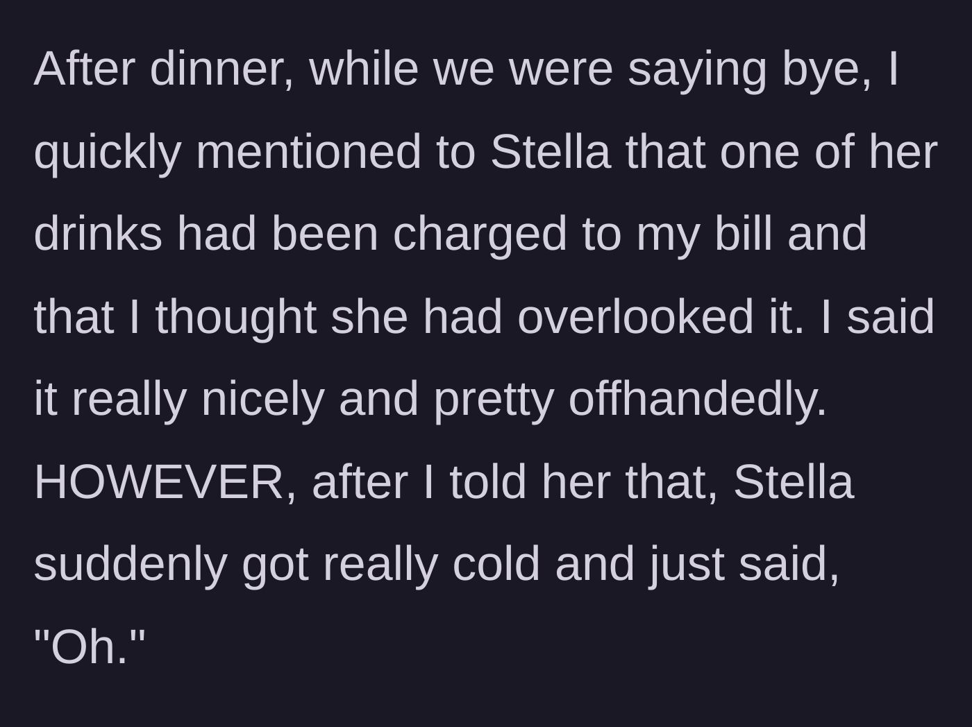 Story part 3 - The main character bringing up the drink offhandedly, resulting in Stella acting cold.