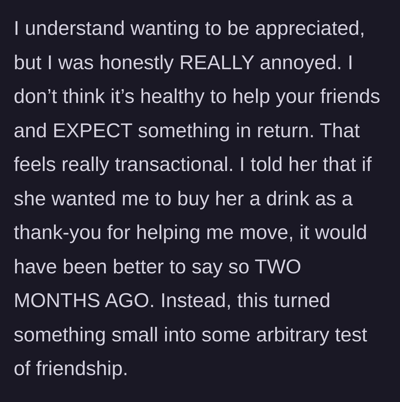 Story part 6 - The main character explaining why expecting things in return makes friendship feel unhealthily transactional.