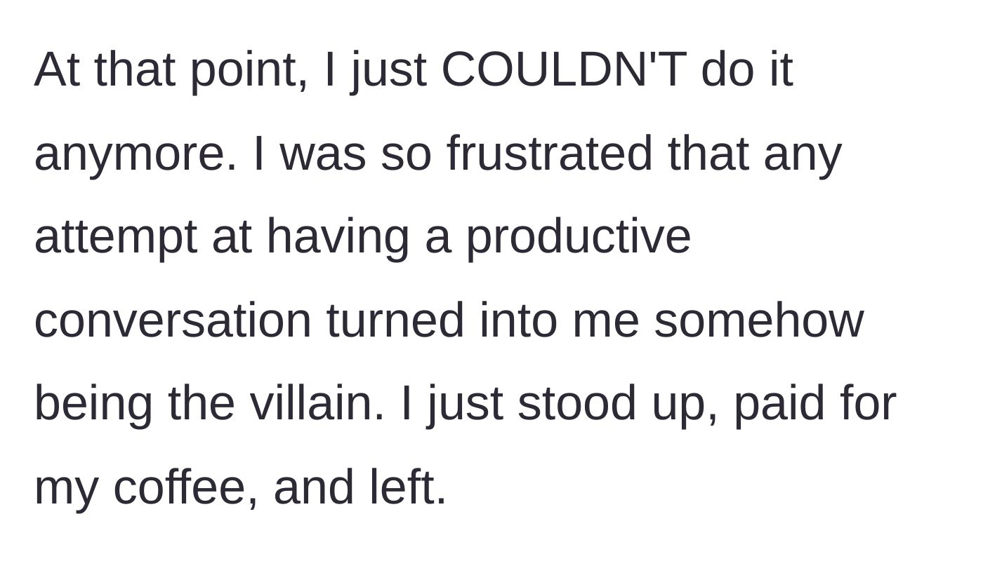Story part 9 - The main character standing up, paying for her coffee, and walking out mid-lecture.