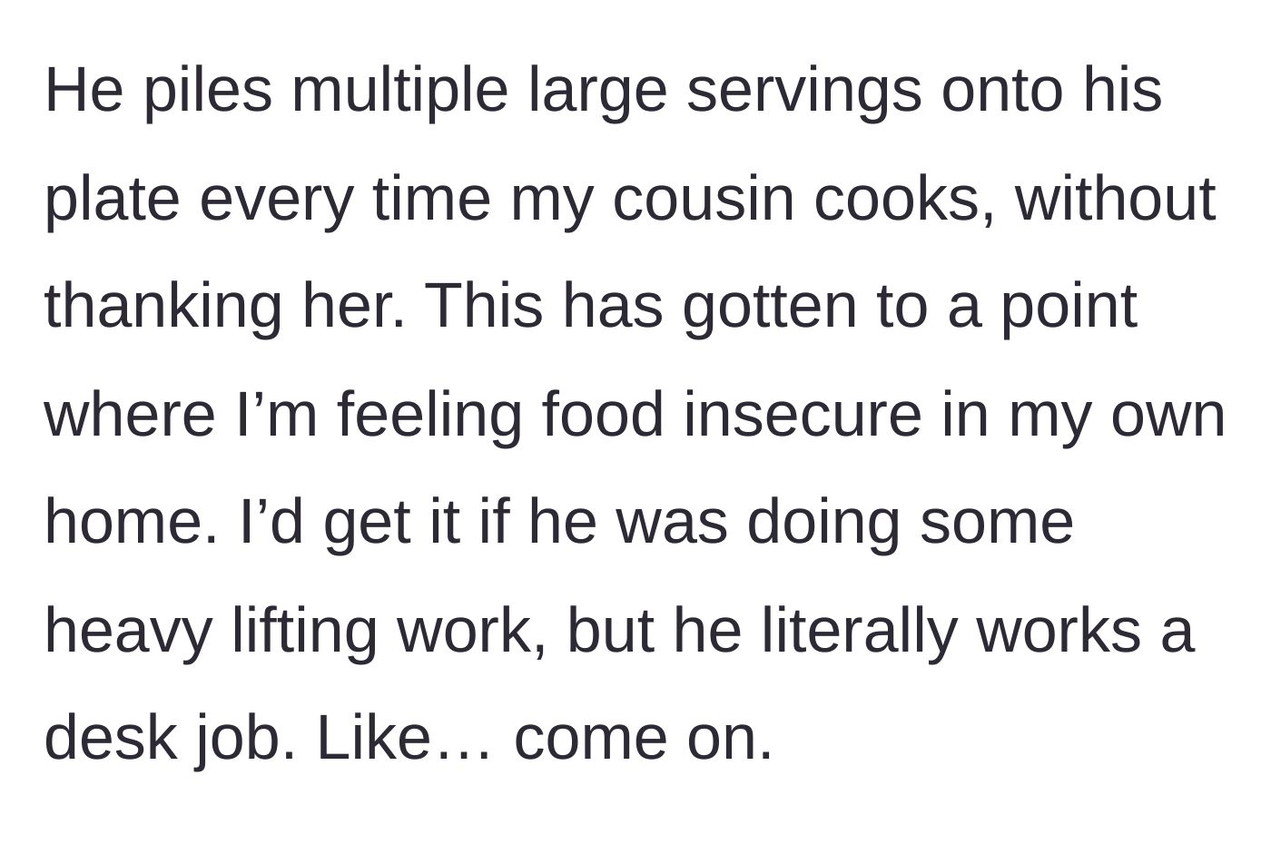Story part 2 - The guest eats huge portions of the cousin's food without gratitude, causing the main character to experience food insecurity.