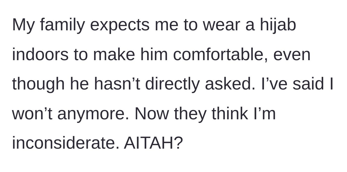 Story part 3 - Family demands the main character wear a hijab indoors for the guest's comfort, but she refuses and is called inconsiderate.