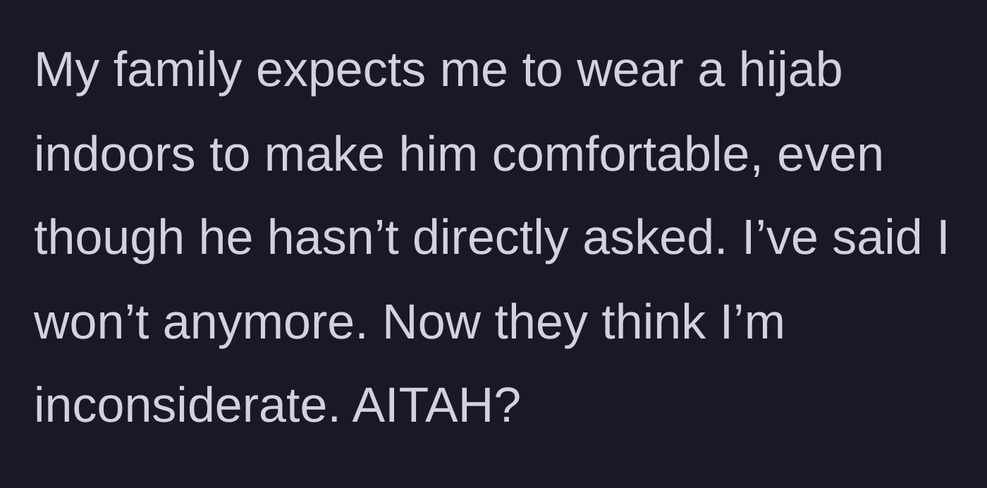 Story part 3 - Family demands the main character wear a hijab indoors for the guest's comfort, but she refuses and is called inconsiderate.
