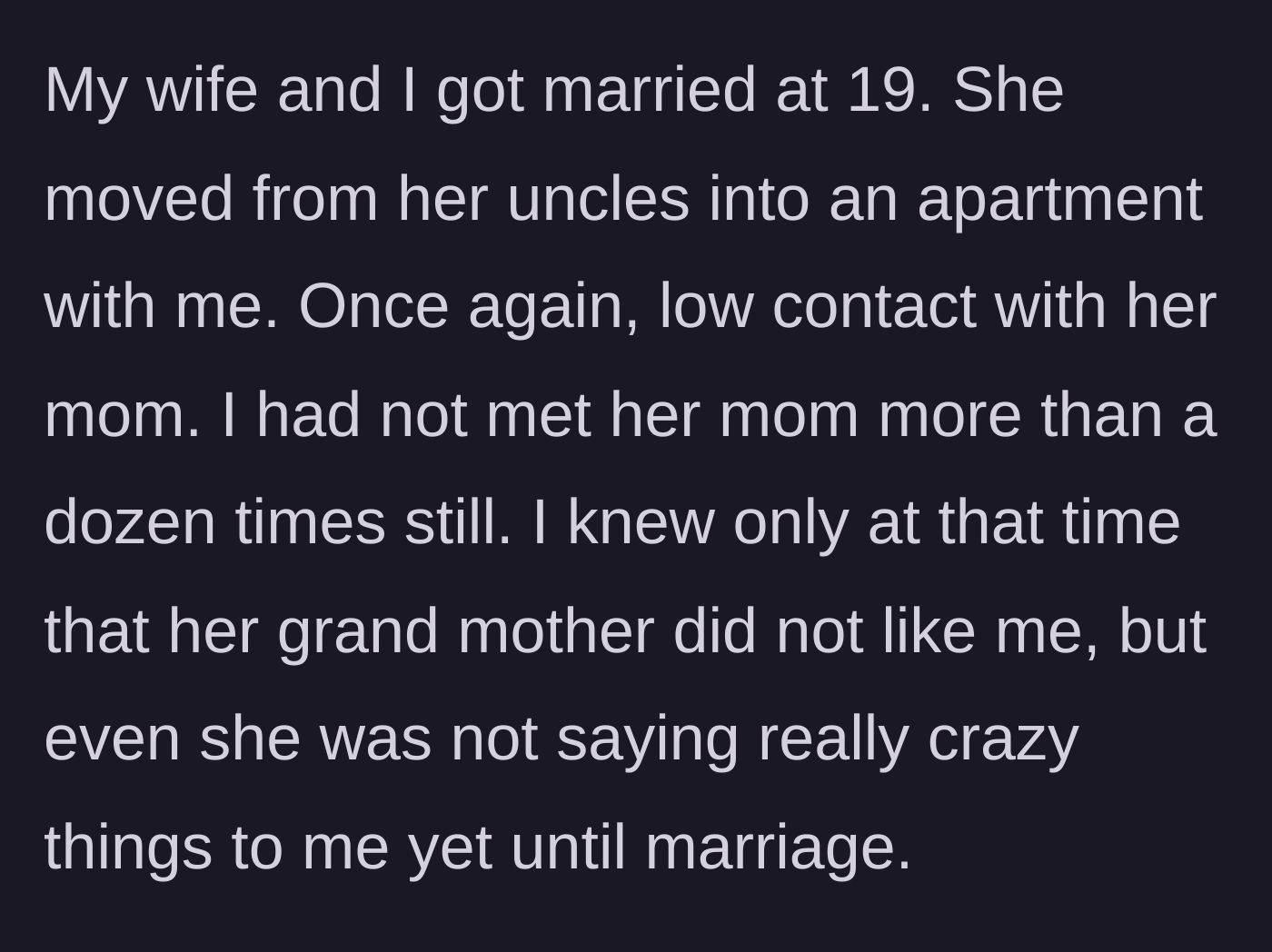 Story part 13 - Getting married at 19 and moving in together, noting that the mother-in-law's truly unhinged behavior didn't start until the marriage.