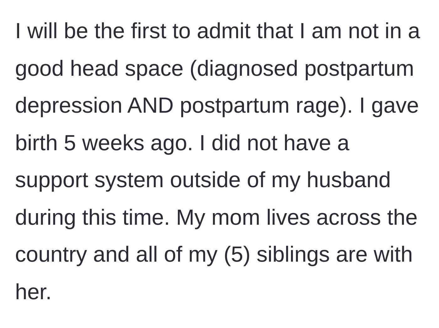 Story part 1 - The author explains her severe postpartum depression and rage diagnoses, noting her lack of a local support system.