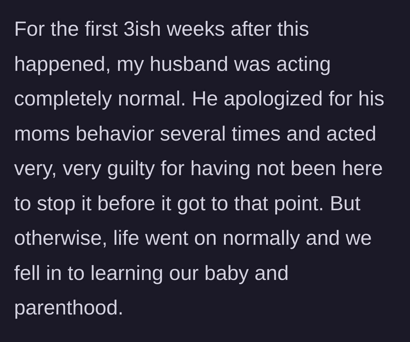 Story part 4 - The husband acts contrite for his mother's behavior and life returns to a peaceful normal for three weeks.