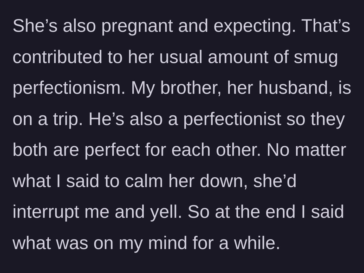 Story part 4 - The author explains the sister-in-law is pregnant, her husband is away, and she resorts to yelling when he tries to calm her down.