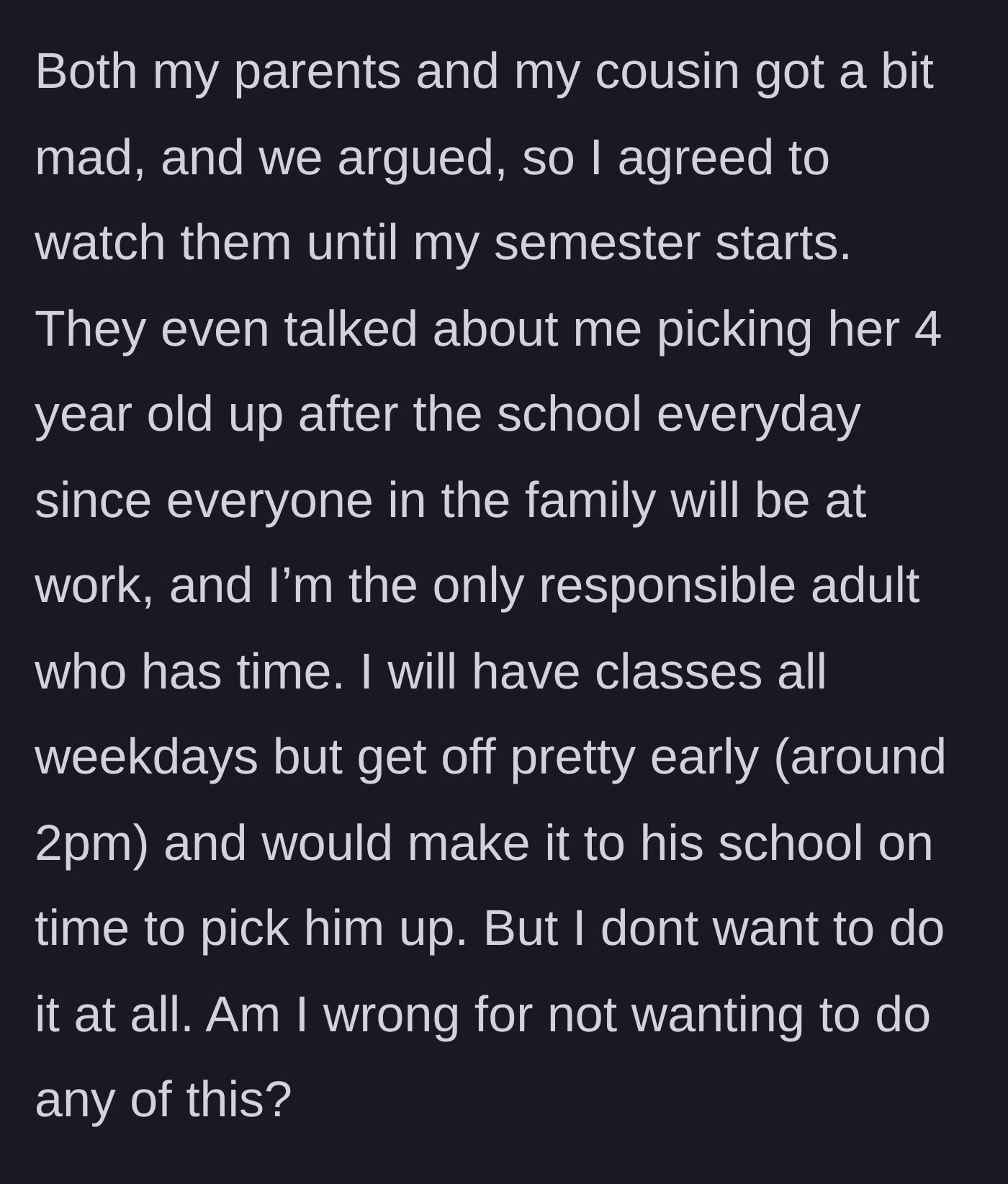 Story part 3 - The family argues with the author into continuing babysitting until August, and now expects them to do daily school pickups once college classes start.