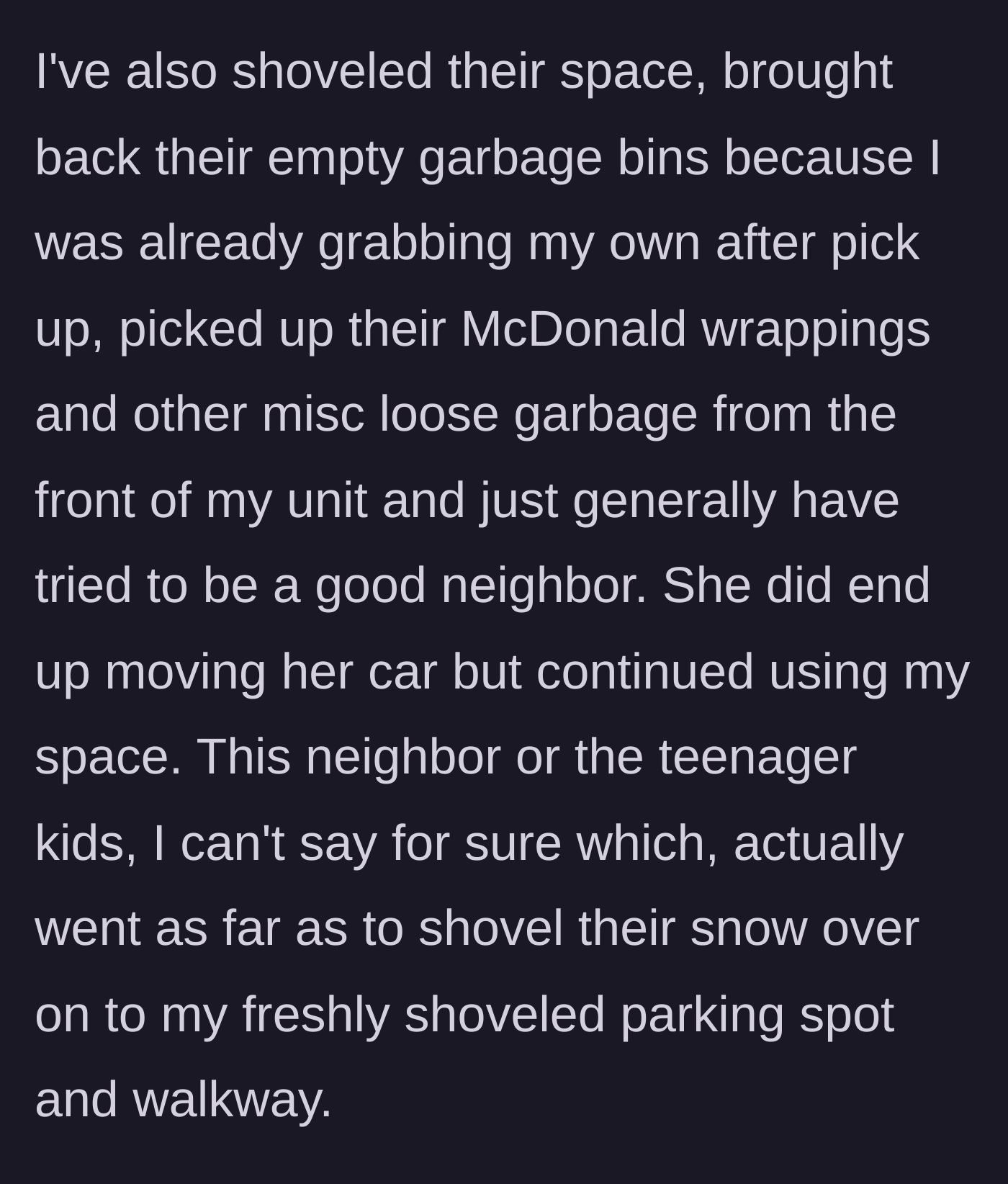 Story part 4 - The author lists past unreciprocated favors, contrasted with the neighbor shoveling snow onto the author's spot.