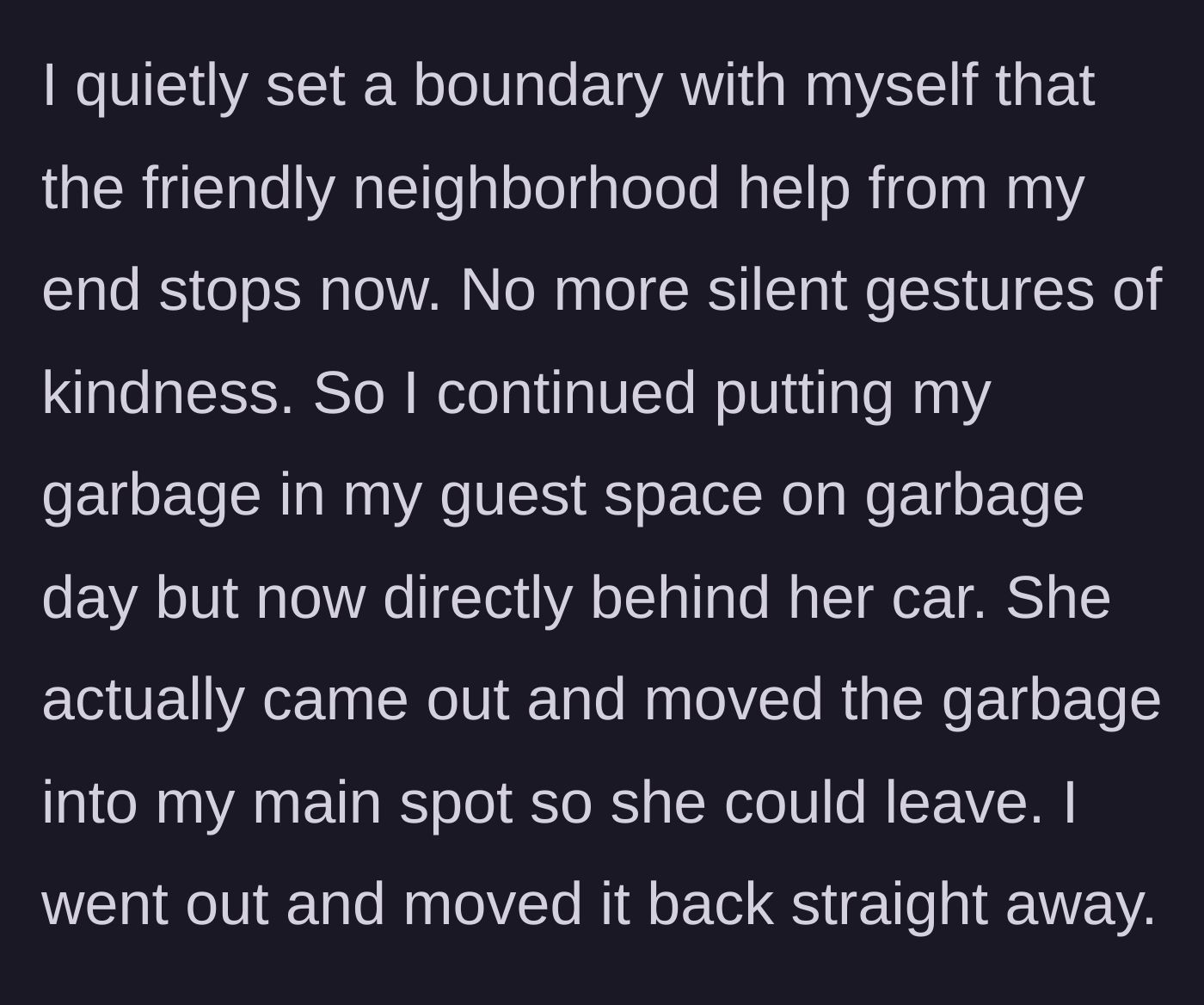 Story part 5 - The author stops doing favors and blocks the neighbor's car with a garbage bin.