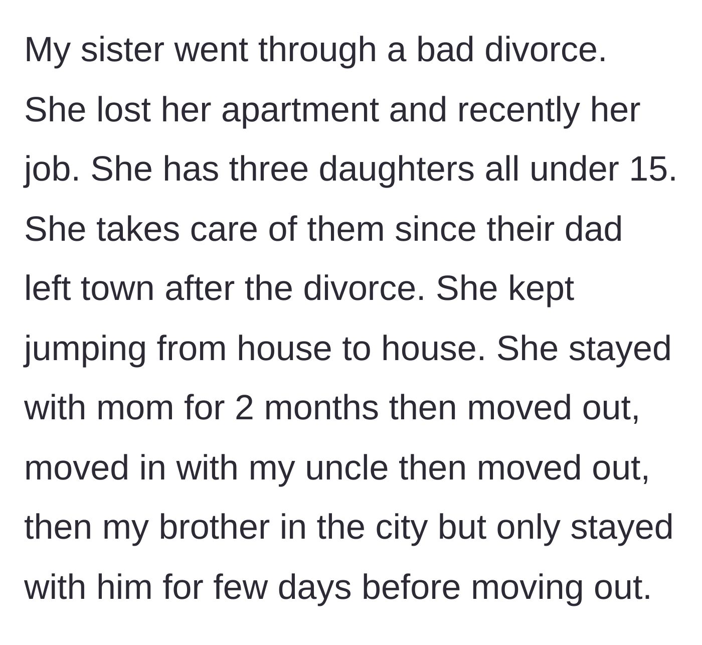 Story part 1 - A brief timeline of the sister bouncing from the mom's house, to the uncle's, to the brother's before getting kicked out of each.