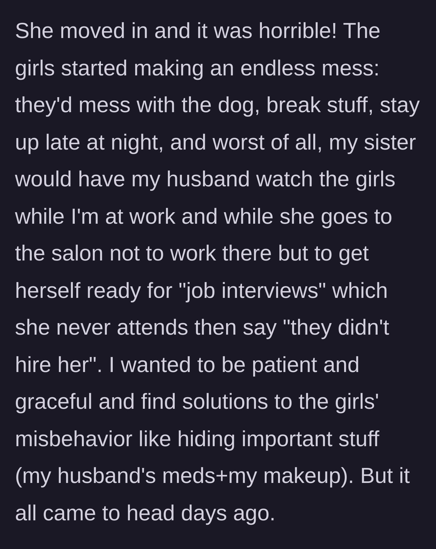 Story part 3 - The sister's kids destroy the house while the sister goes to the salon for fake job interviews, leaving the sick husband to babysit.