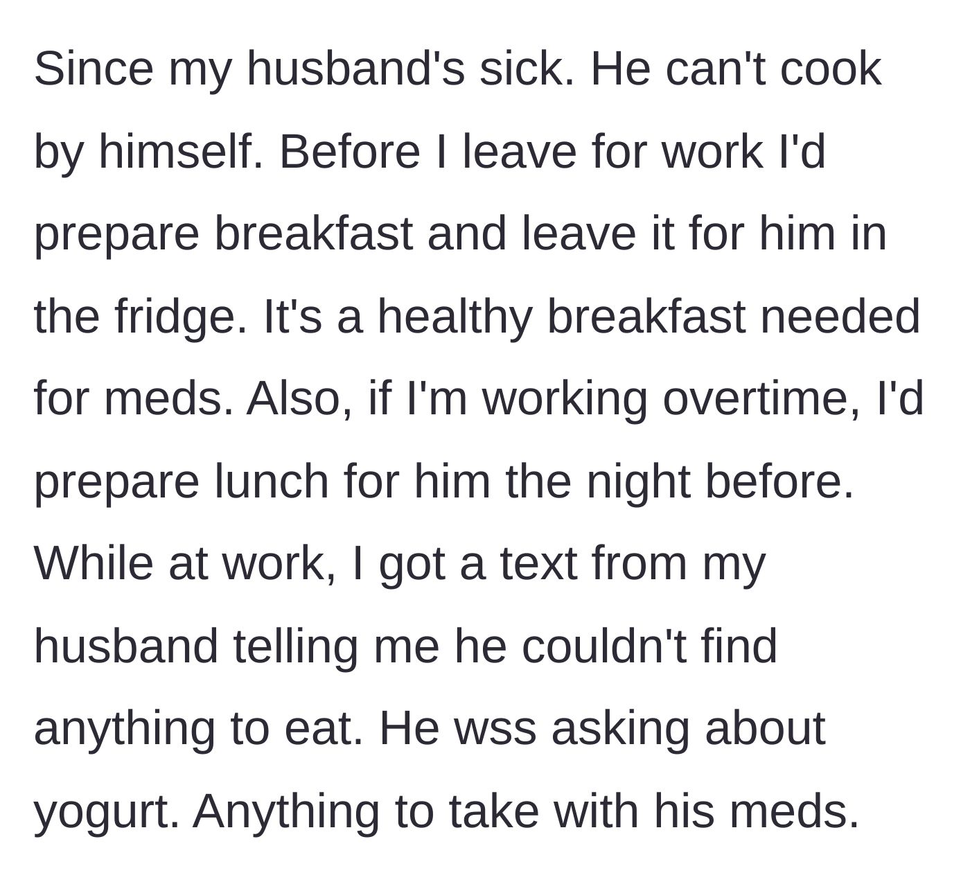 Story part 4 - The main character preps a vital, healthy breakfast for her sick husband to take with his medication, but gets a text that the food is missing.