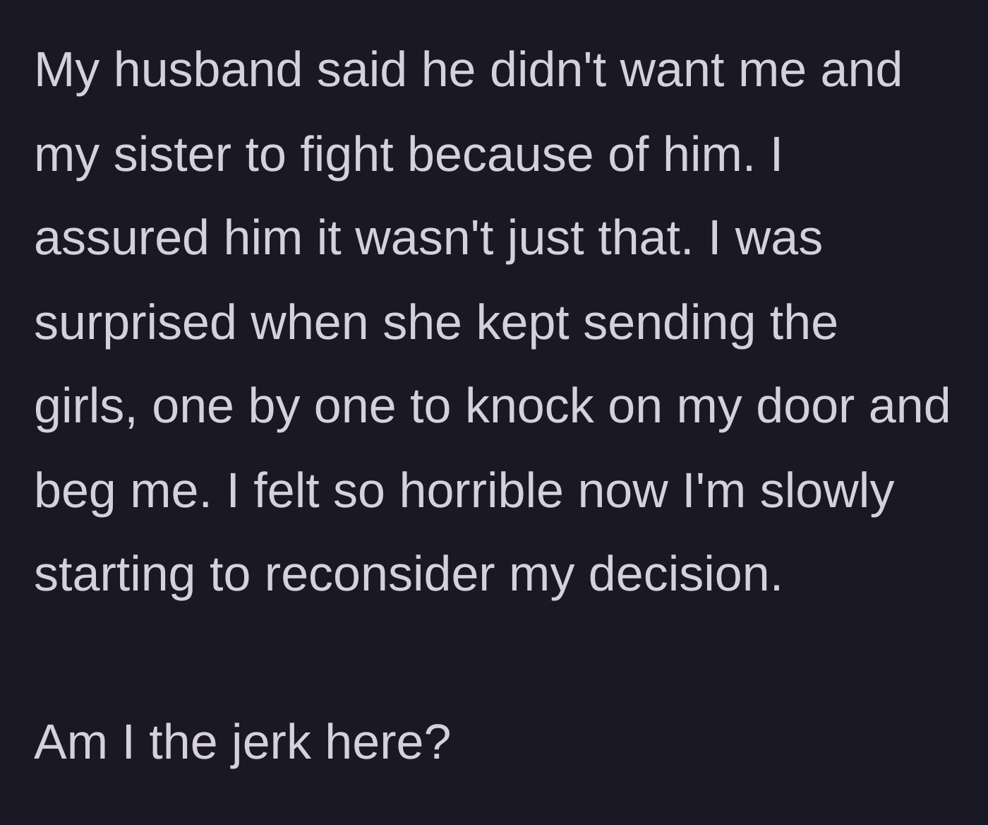 Story part 9 - The husband feels guilty about the fight, and the sister manipulates the situation by sending her daughters one by one to beg at the door.