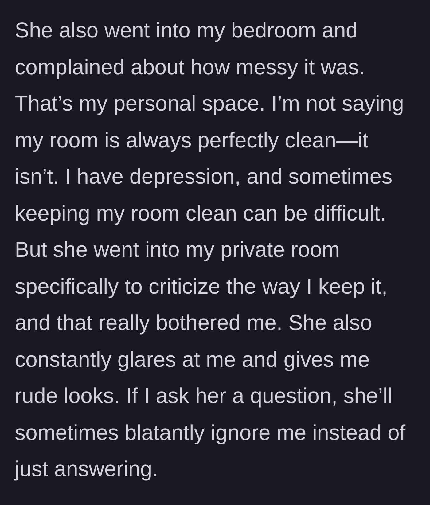 Story part 2 - Roommate barging into a messy private bedroom and glaring critically.