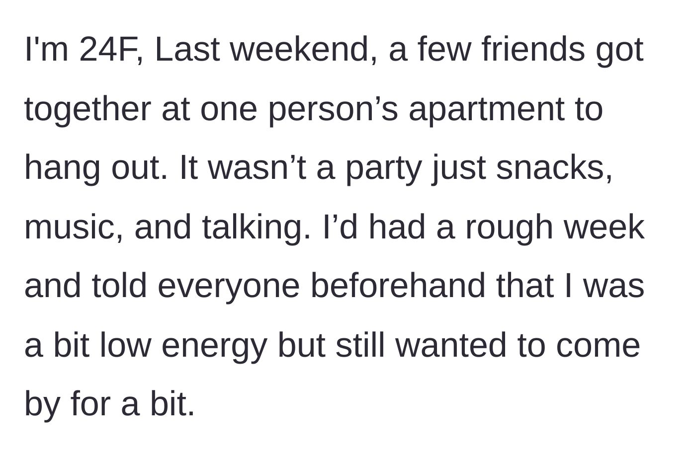 Story part 1 - A 24-year-old woman telling her friends she's exhausted after a rough week before joining a small get-together.