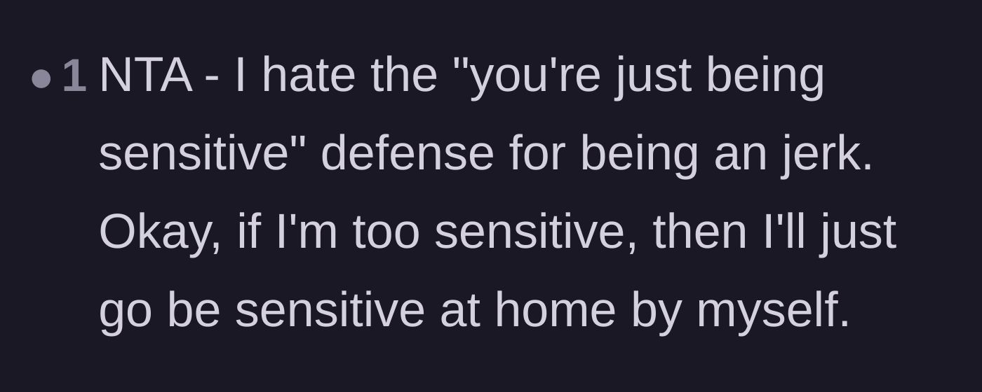 Comment thread 1 - A user relating to the deep frustration of being called 'too sensitive' as an excuse for bad behavior.