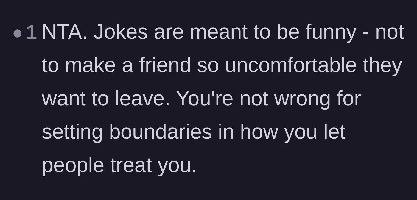 Comment thread 3 - A straightforward comment reminding everyone that jokes shouldn't make a friend want to leave.