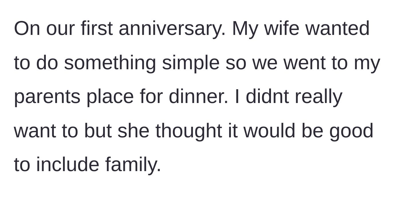 Story part 1 - Husband and wife decide to celebrate their first anniversary with his parents because the wife wanted a simple, inclusive family dinner.