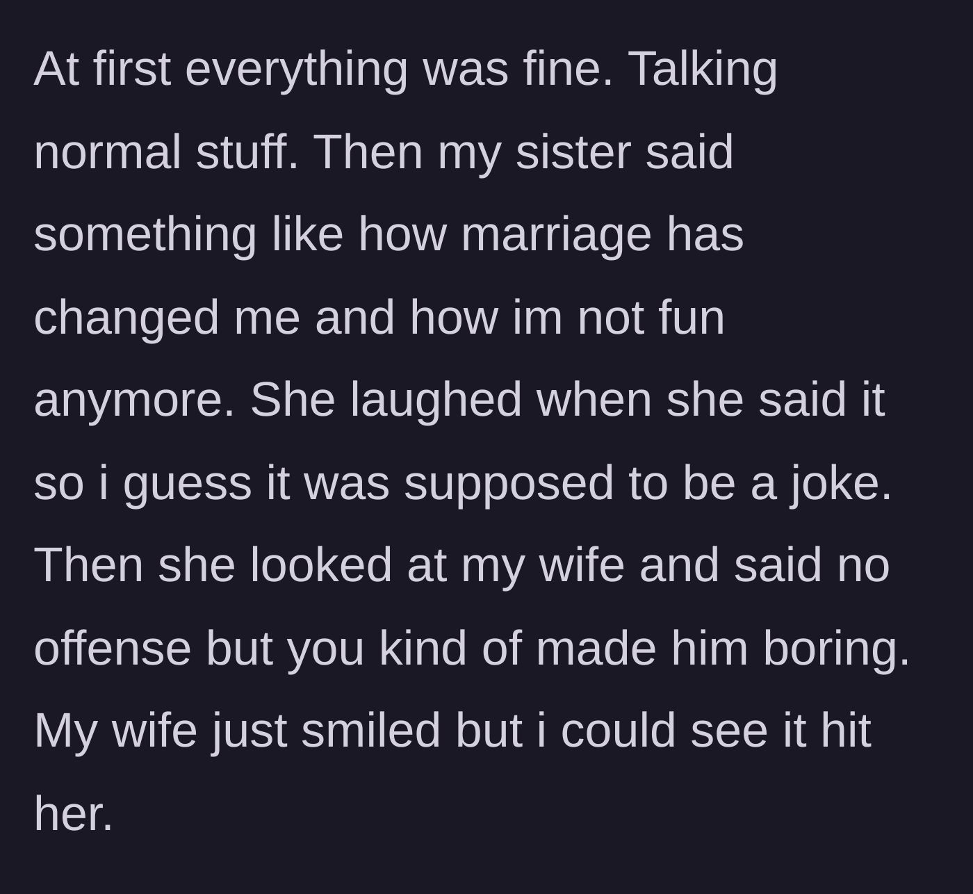 Story part 2 - Sister makes a mean joke about the husband being boring now, directly blaming the wife, whose feelings are clearly hurt despite her polite smile.