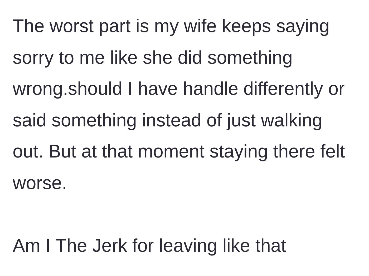 Story part 5 - The wife repeatedly apologizes for the drama, while the husband questions if he handled the situation the right way.