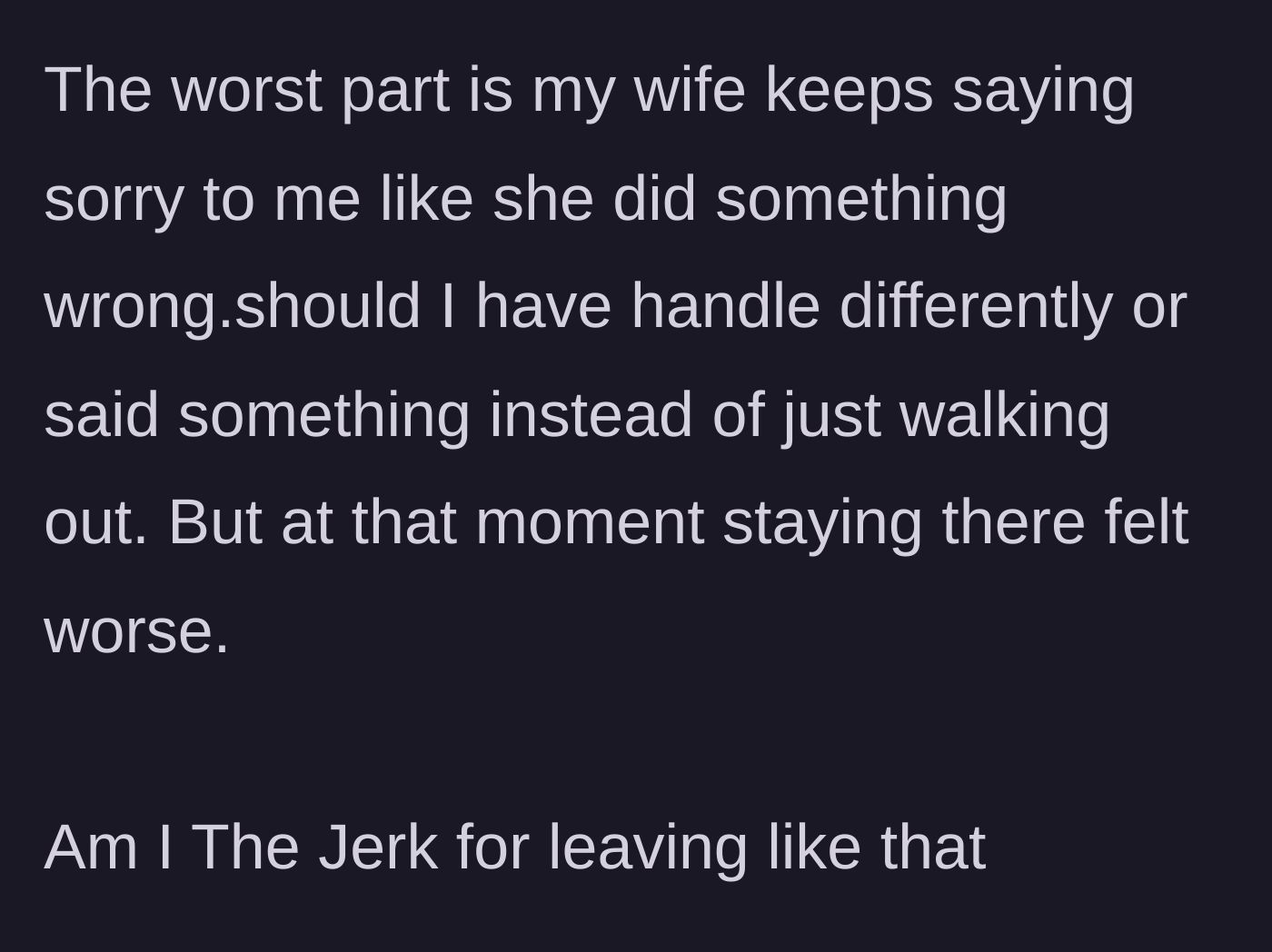 Story part 5 - The wife repeatedly apologizes for the drama, while the husband questions if he handled the situation the right way.