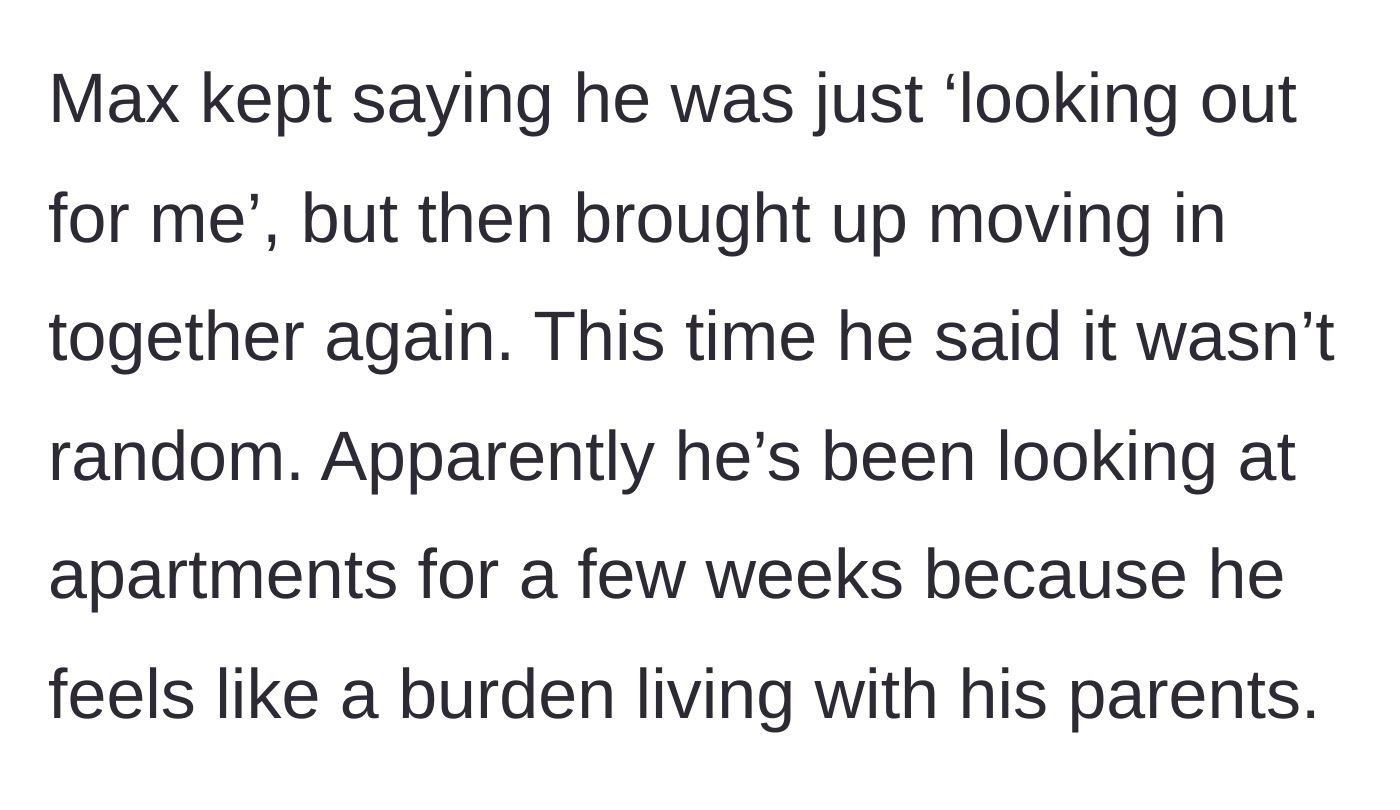 Story part 16 - Max claiming he was looking out for her, bringing up moving in again, and admitting he wants out of his parents' house.