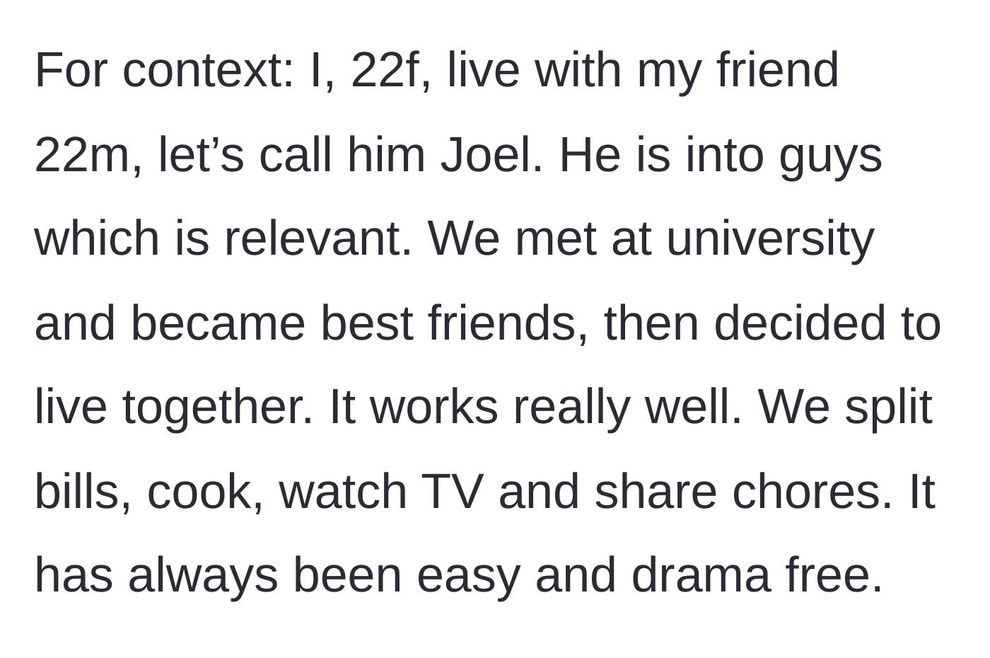 Story part 1 - Explaining the healthy, drama-free living arrangement with her gay best friend, Joel.