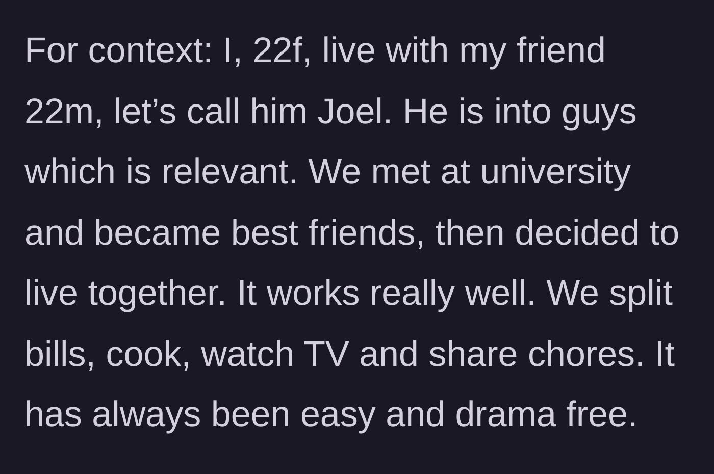 Story part 1 - Explaining the healthy, drama-free living arrangement with her gay best friend, Joel.