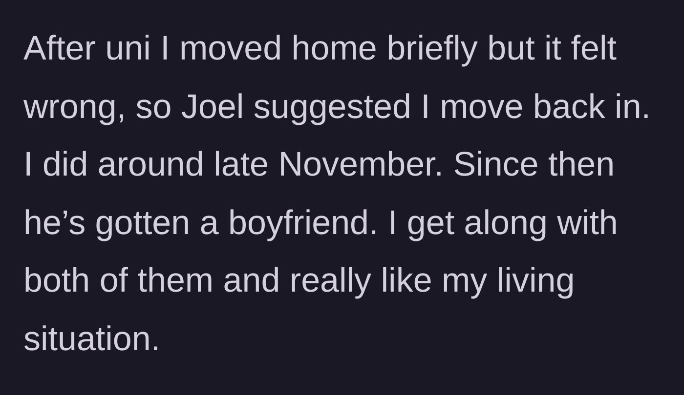Story part 2 - Moving back in with Joel, who now has a boyfriend she gets along with.