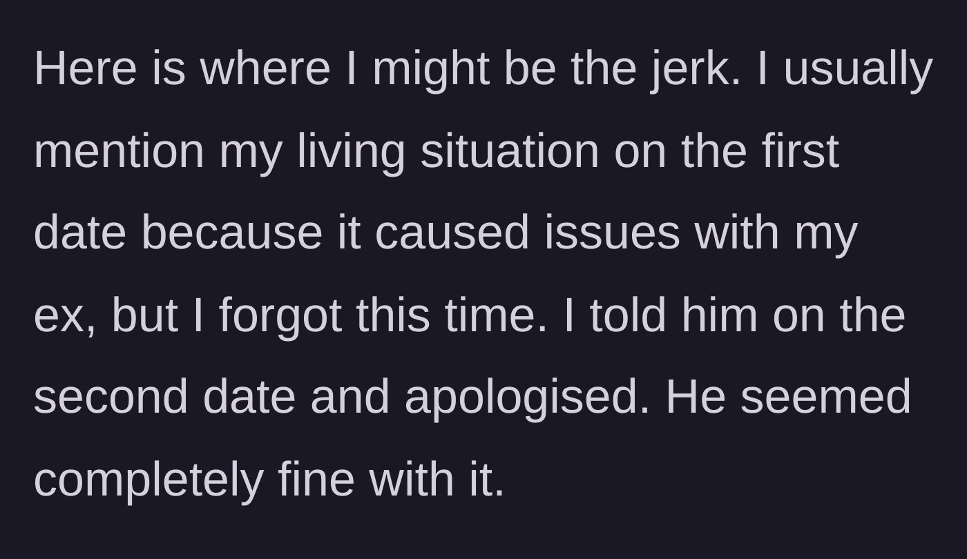 Story part 4 - Confessing she forgot to mention her roommate on the first date, but doing so on the second.