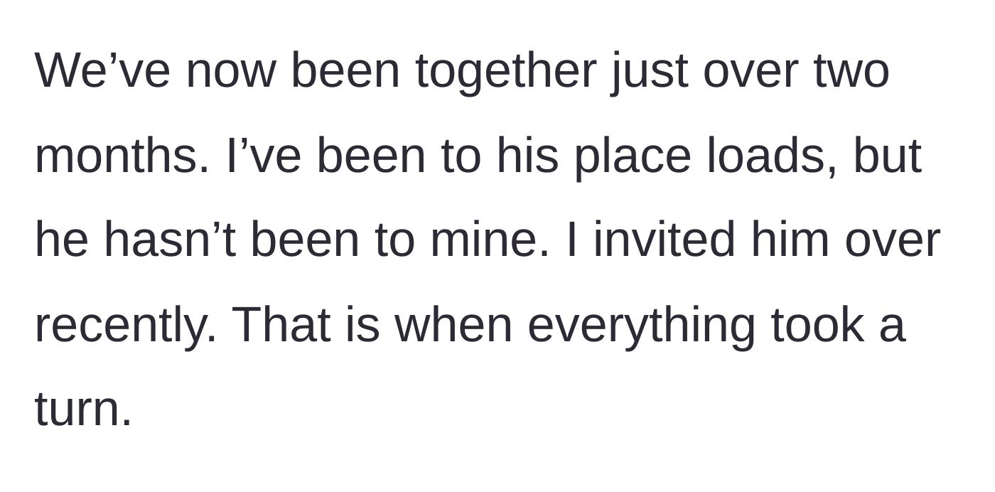 Story part 5 - Dating for two months, visiting his place, and finally inviting him to hers.