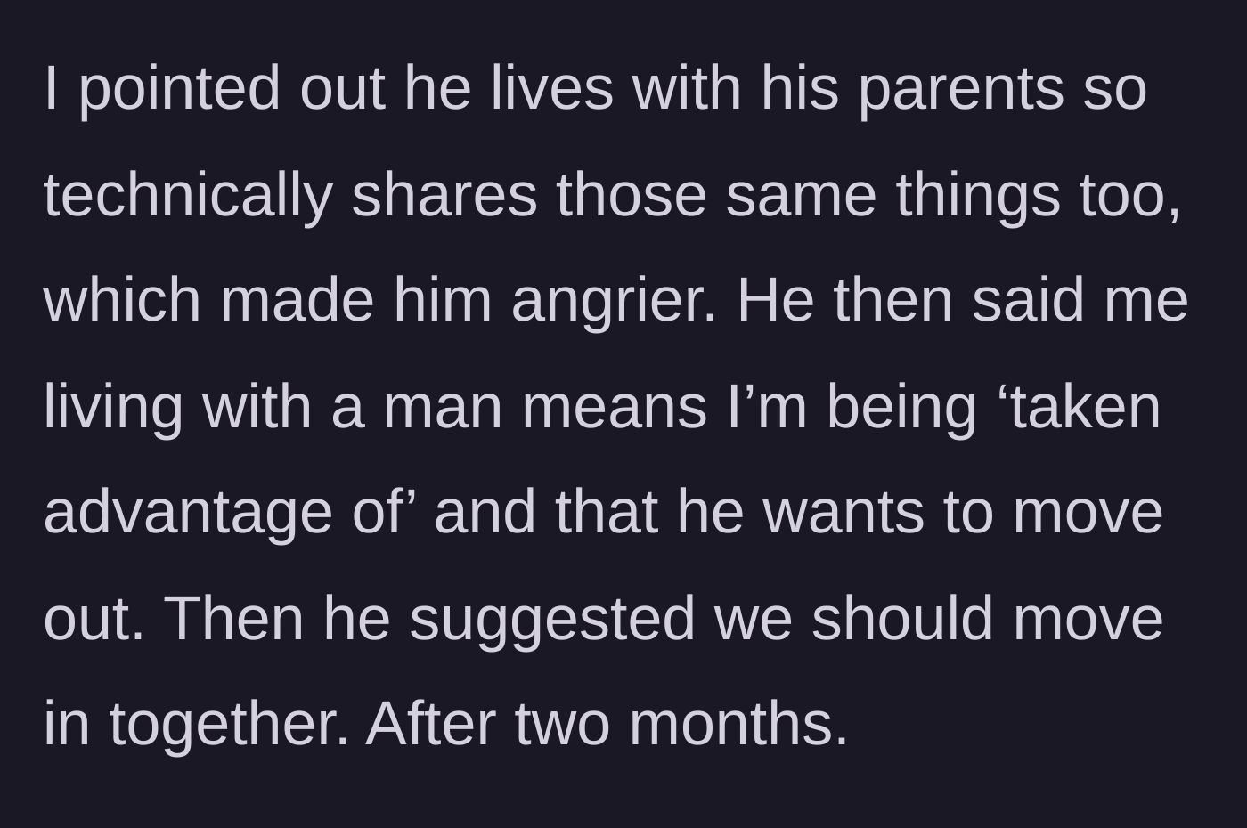 Story part 7 - Pointing out Max lives with his parents and shares the same things, which makes him suggest they move in together instead.