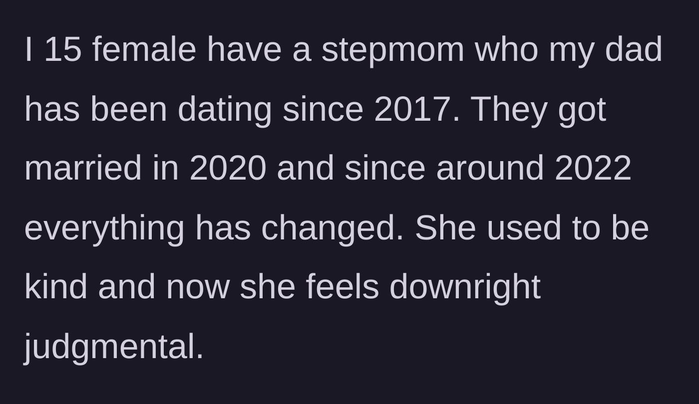 Story part 1 - Timeline of a stepmother's behavior changing from kind and welcoming to cold and judgmental after marriage.