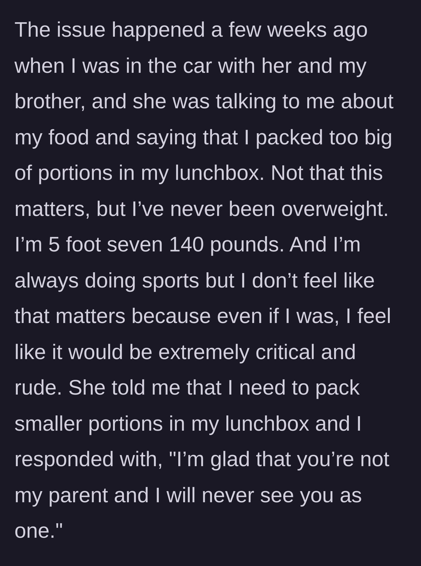 Story part 5 - Teenager in a car telling her stepmother she will never see her as a parent after receiving unprompted criticism about her lunchbox portions.