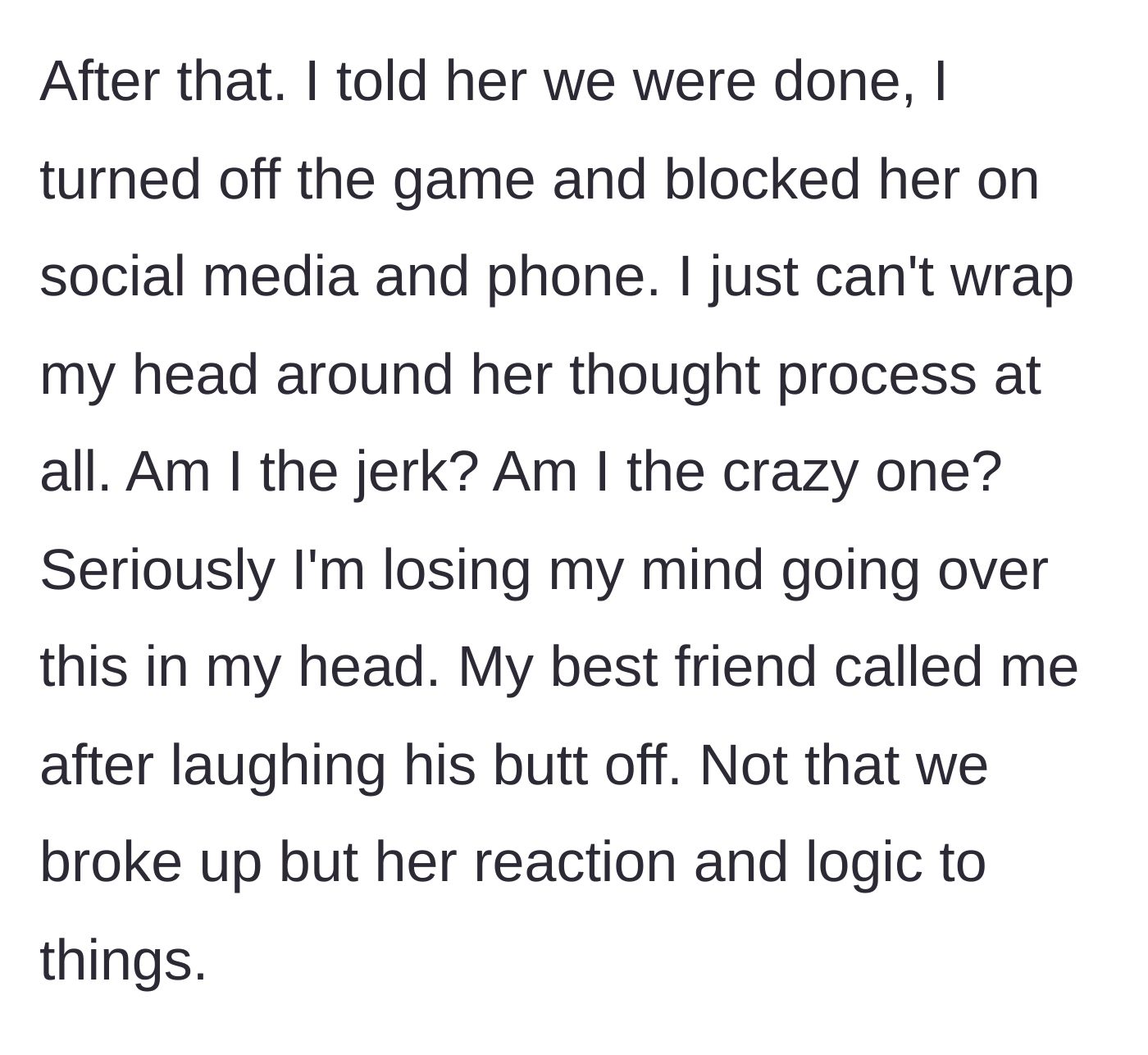 Story part 10 - The boyfriend ends the relationship, blocks her, and questions his sanity while his friend laughs.