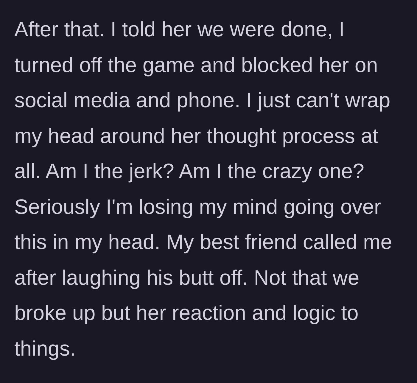Story part 10 - The boyfriend ends the relationship, blocks her, and questions his sanity while his friend laughs.