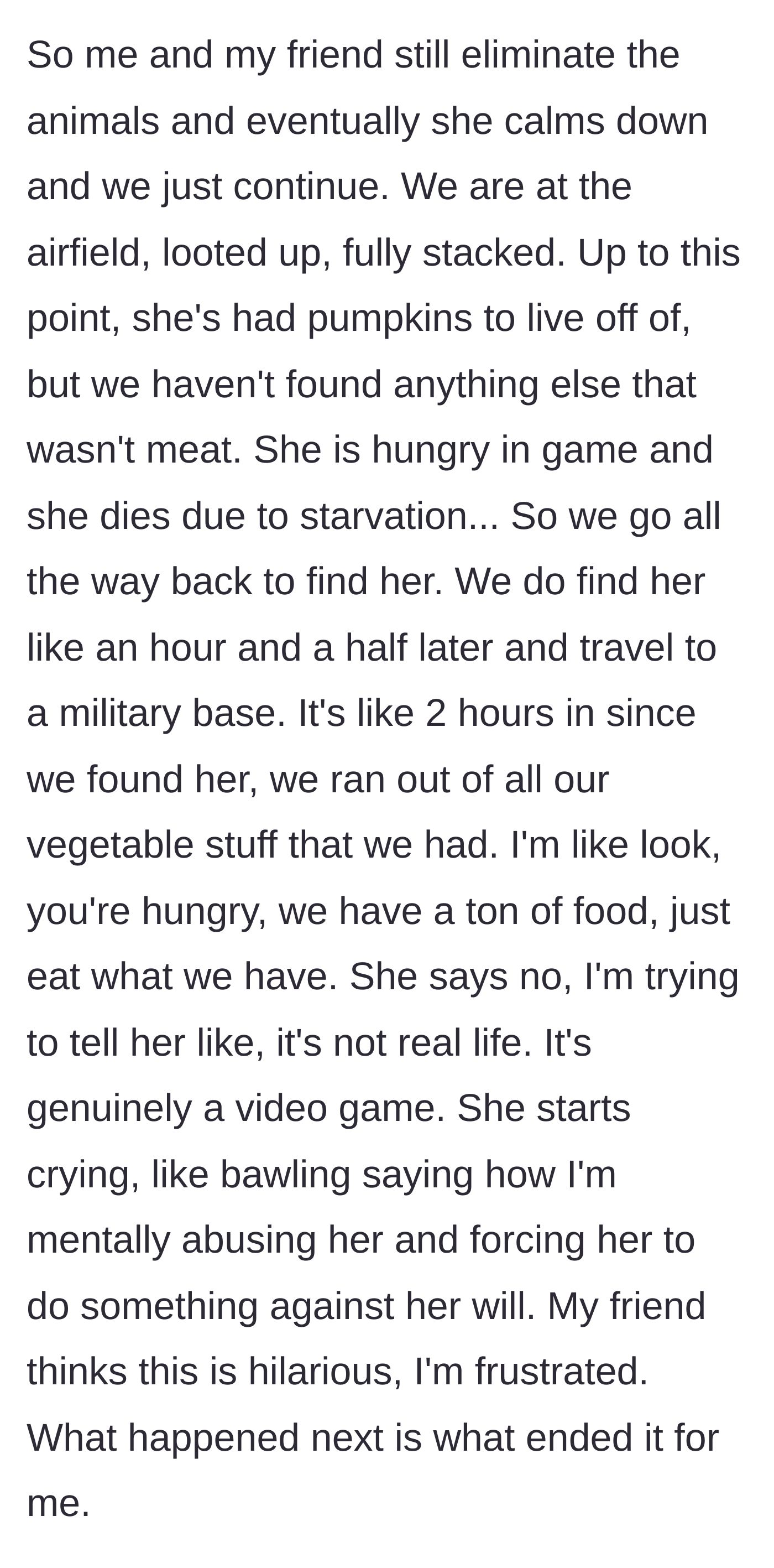 Story part 4 - The girlfriend's character dies of starvation because she refuses to eat in-game meat, leading to tears and accusations of mental abuse.