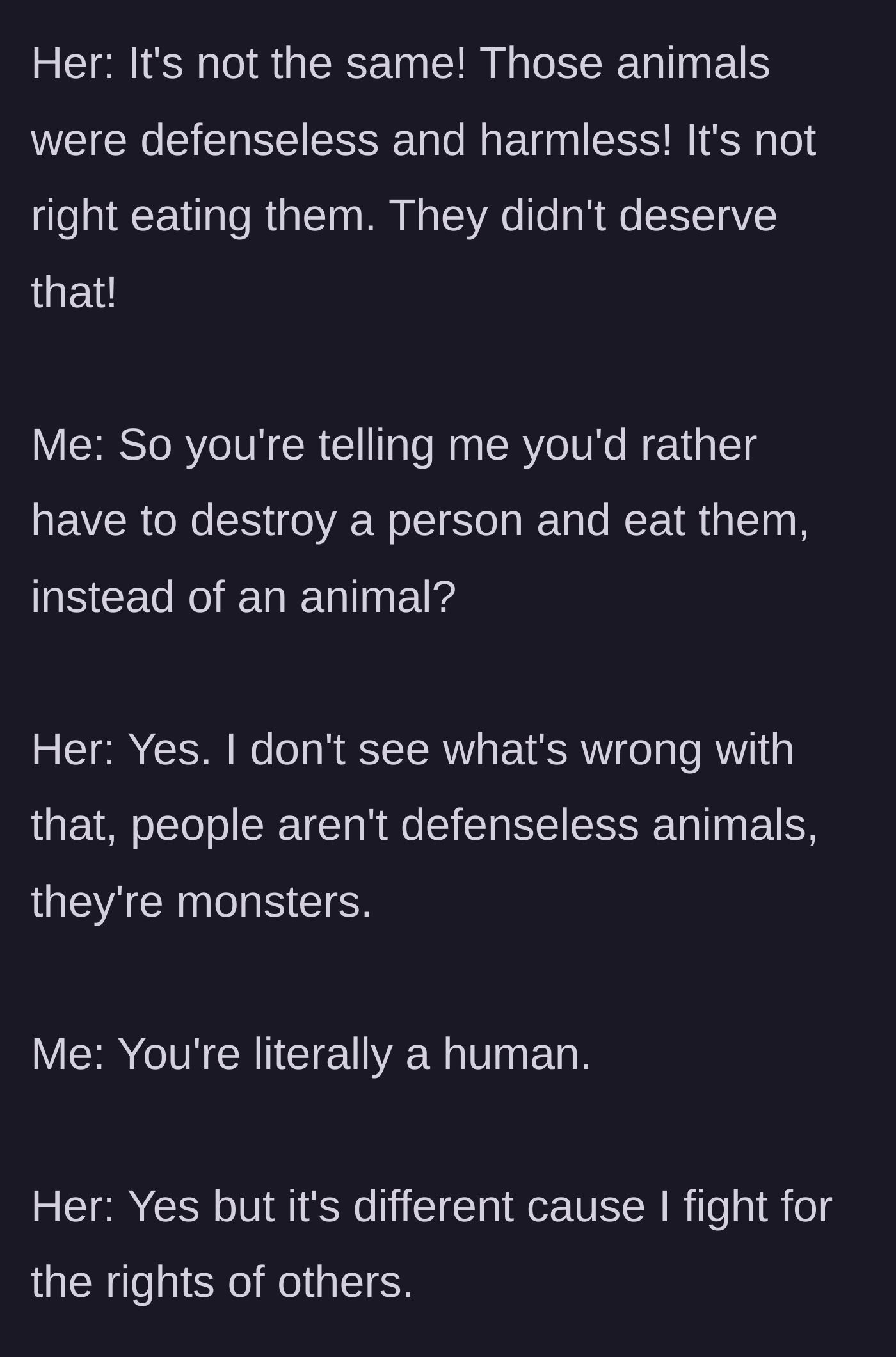 Story part 7 - The girlfriend defends her stance, claiming animals are innocent while humans are monsters.