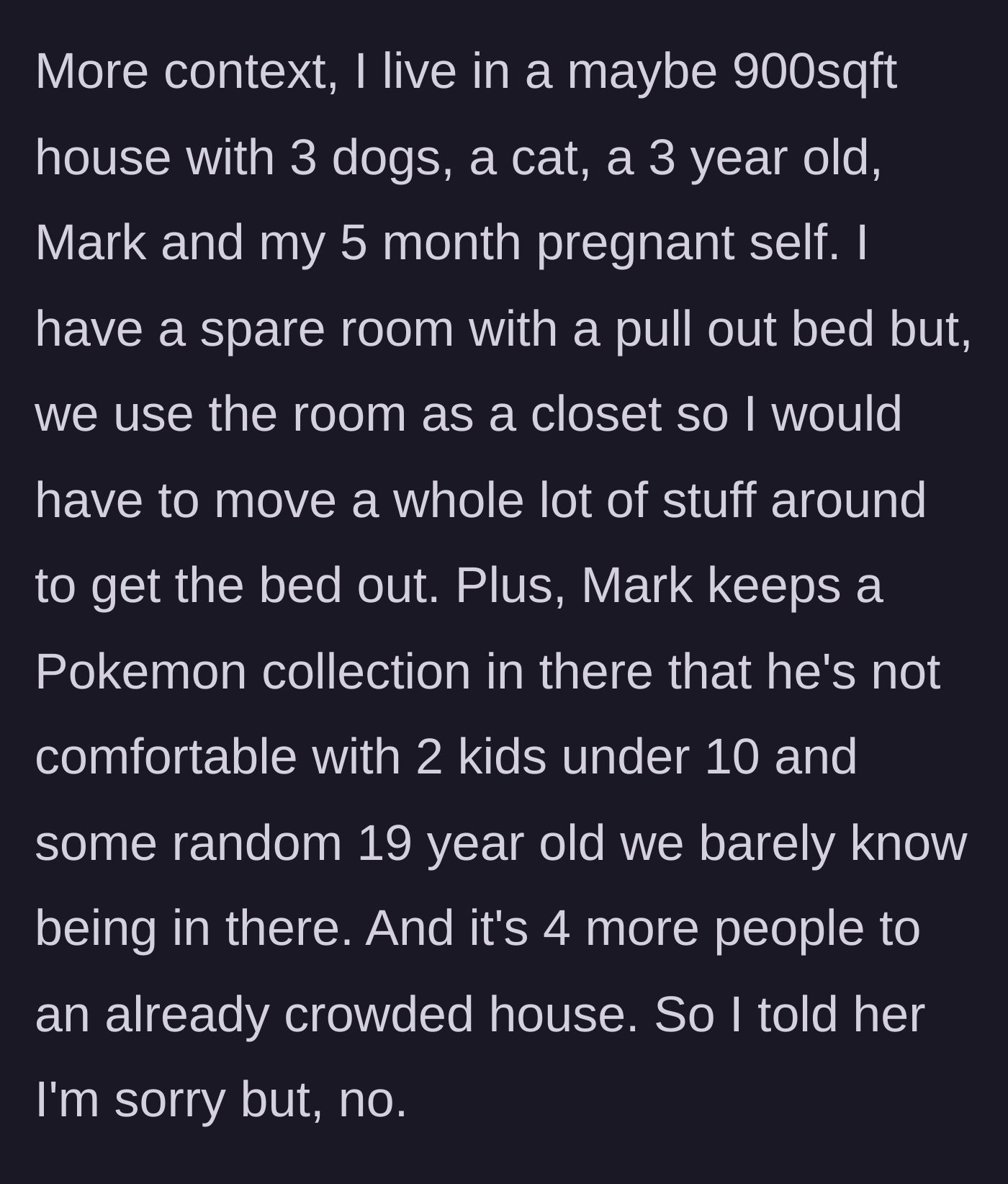 Story part 5 - The main character explains her 900-square-foot house is already full of pets, a toddler, and a Pokemon collection, and officially says no.
