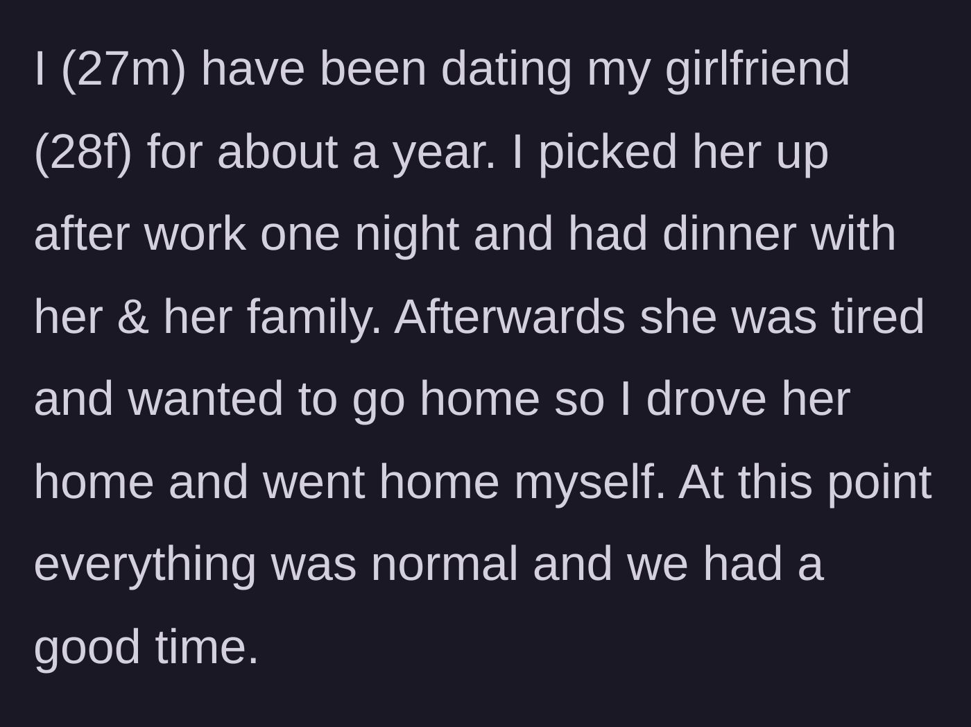 Story part 1 - The boyfriend drops his girlfriend off after a perfectly normal family dinner.