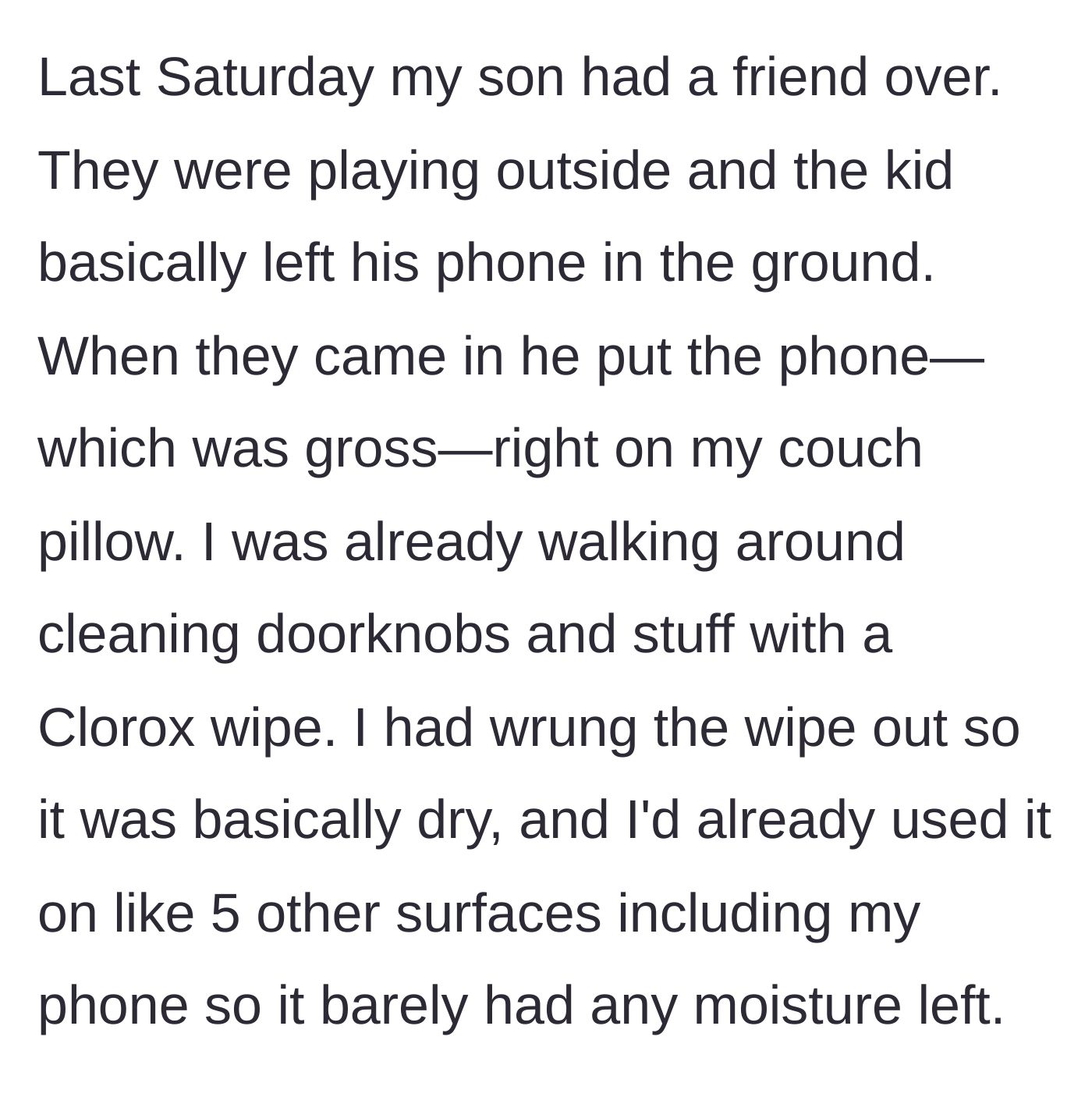 Story part 1 - A kid leaves his dirty phone on the ground, then places it on a clean couch pillow while the homeowner is cleaning.