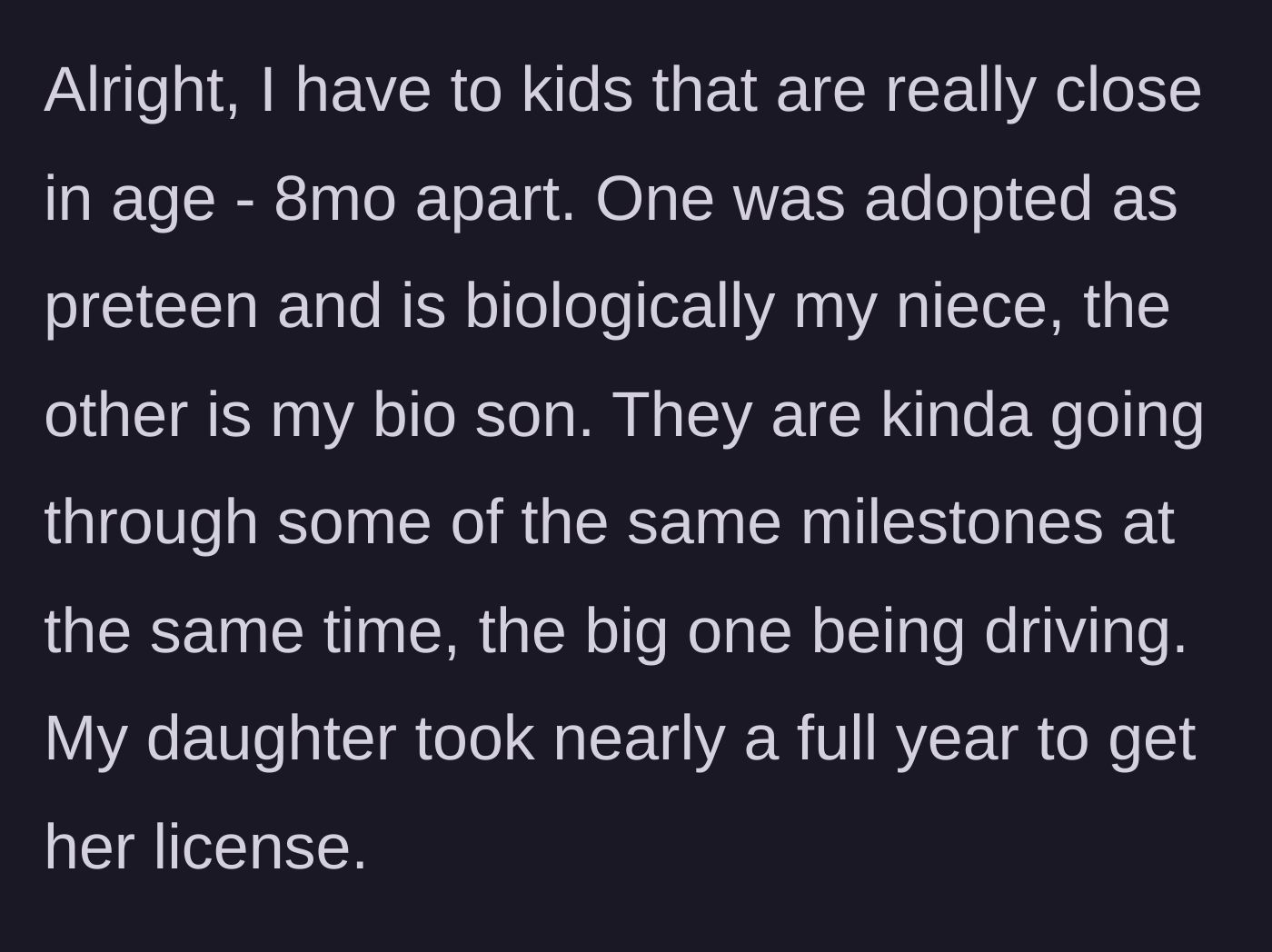 Story part 1 - A parent introduces their two teenage children, one adopted and one biological, who are close in age and hitting the driving milestone.