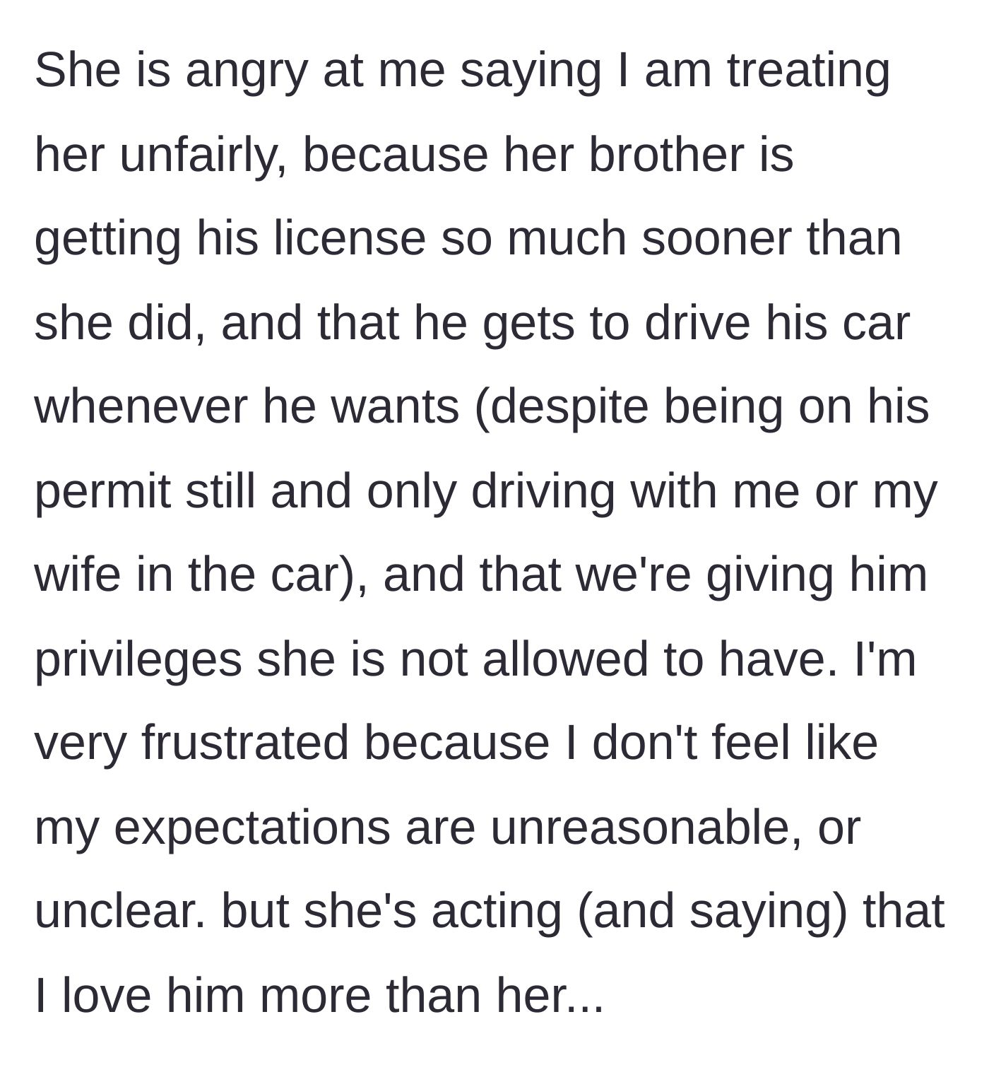 Story part 7 - The daughter accuses the parent of favoritism and loving her brother more because he gets to drive.