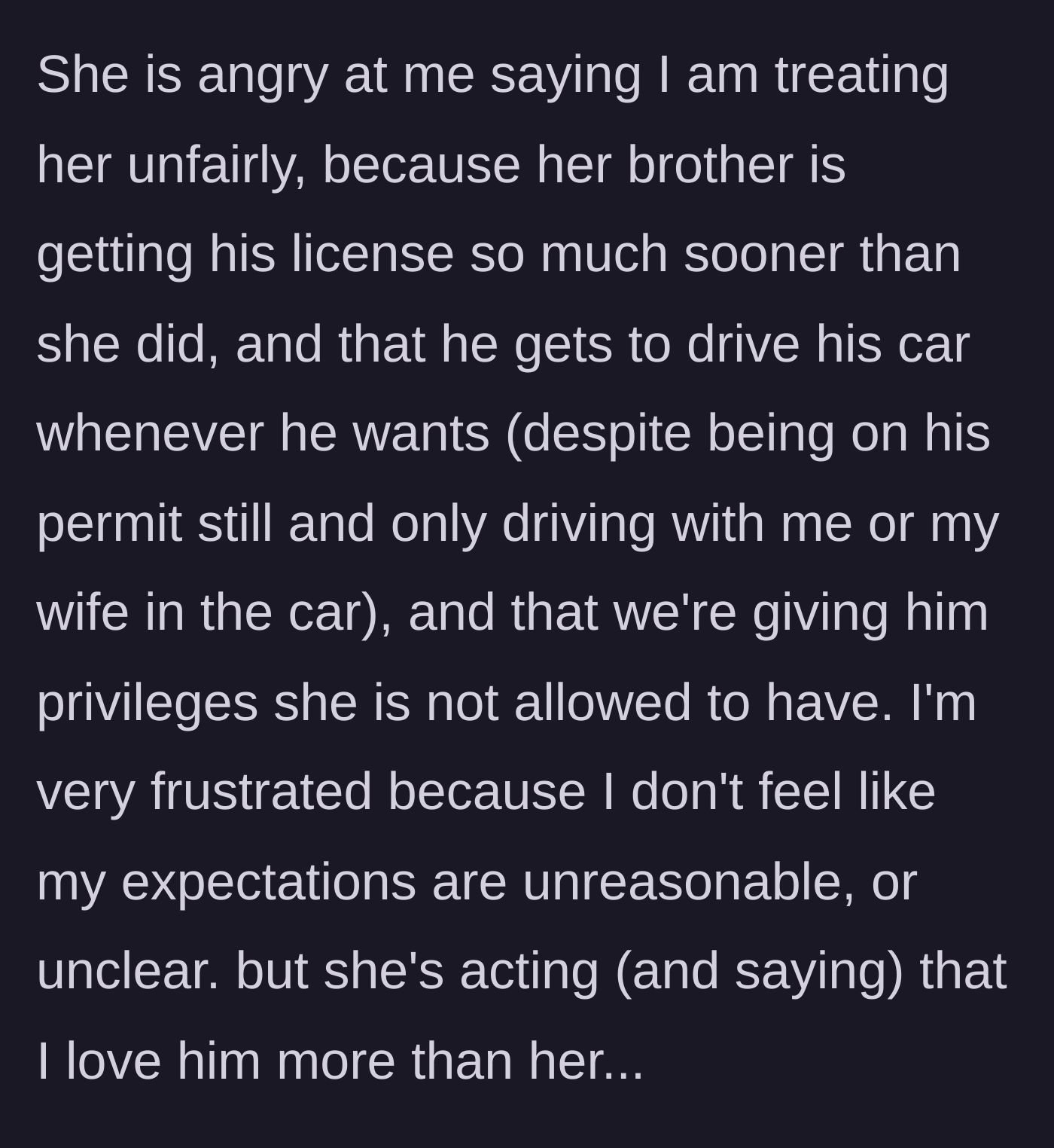 Story part 7 - The daughter accuses the parent of favoritism and loving her brother more because he gets to drive.