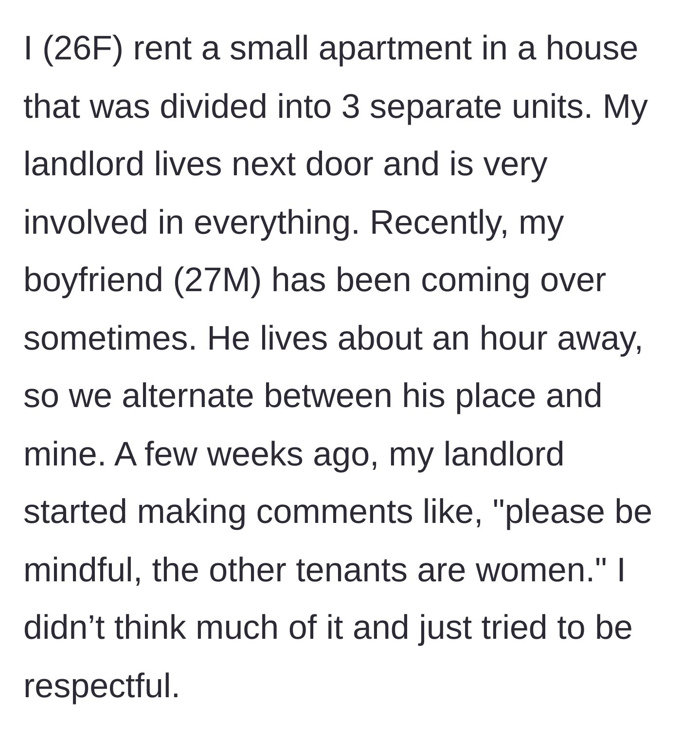 Story part 1 - Landlord warns the tenant about her boyfriend visiting because the other tenants are women.
