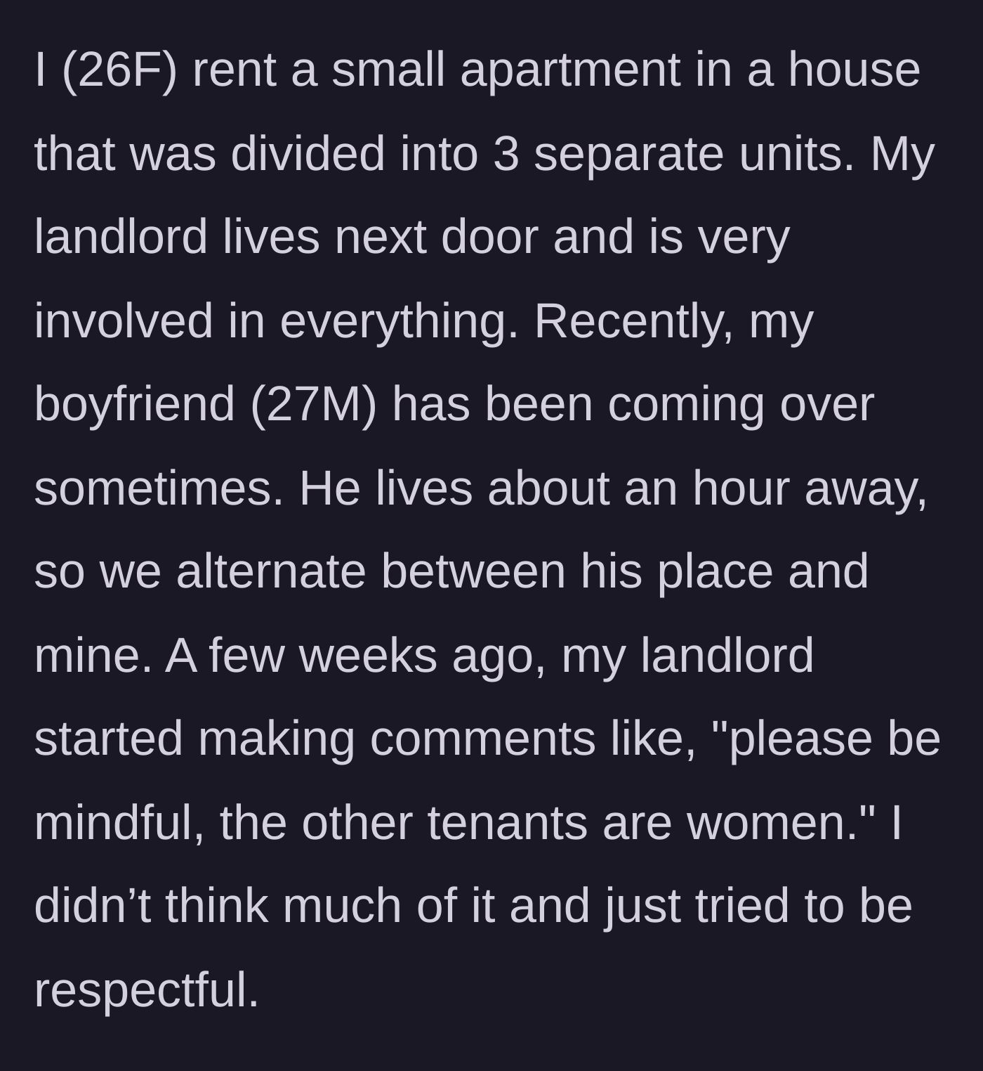 Story part 1 - Landlord warns the tenant about her boyfriend visiting because the other tenants are women.