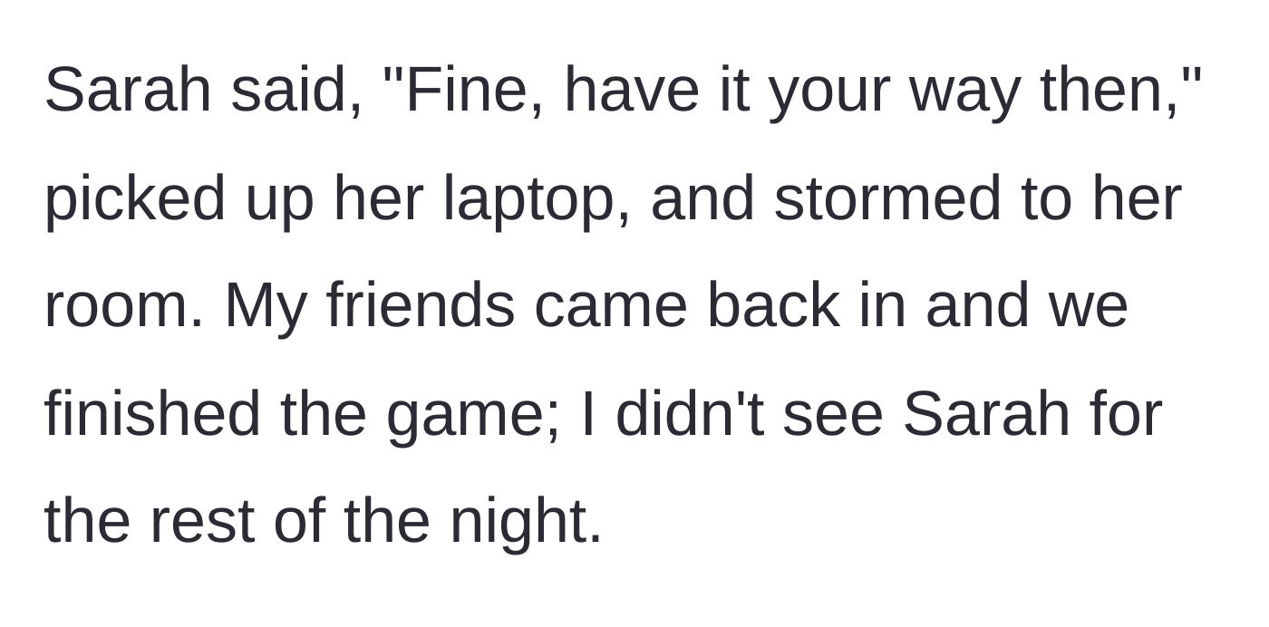 Story part 8 - The roommate storms off to her room and the game night concludes.