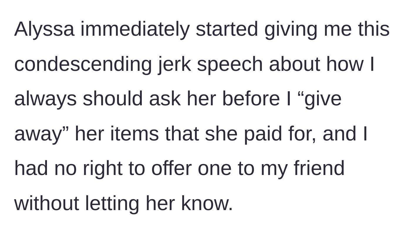 Story part 4 - Alyssa delivers a condescending lecture about giving away her paid property without permission.
